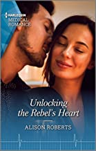 unlocking the rebel's heart/the neurosurgeon's unexpected family