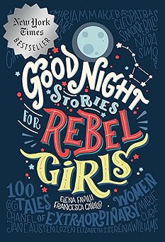 good night stories for rebel girls  100 tales of extraordinary women