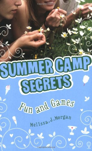 summer camp secrets:13 fun and games