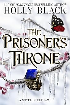 the prisoner s throne  a novel of elfhame  from the author of the folk of the air series  the stolen heir duology  2 