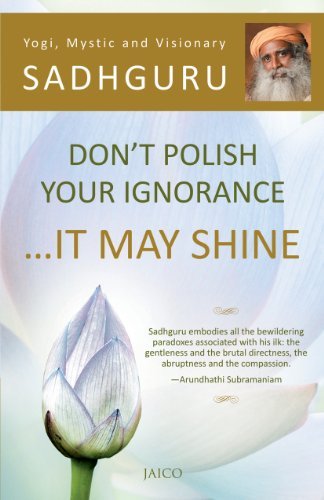 don't polish your ignorance, it may shine..