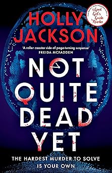 not quite dead yet  jet has 7 days to solve her own murder   the addictive sunday times bestselling thriller from the author of a good girl s guide to murder