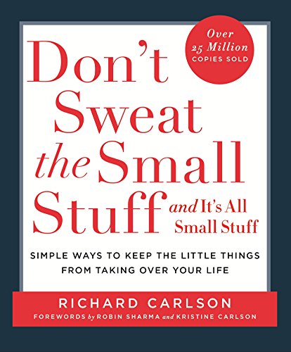 don't sweat the small stuff... and it's all small stuff