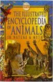 the illustrated ency. of animals in nature & myth