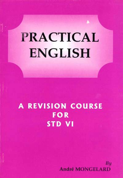 PRACTICAL ENGLISH - A REVISION COURSE FOR STD VI