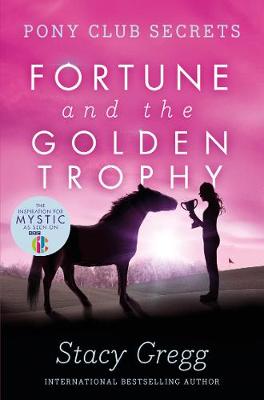 pony club secrets:fortune and the golden trophy