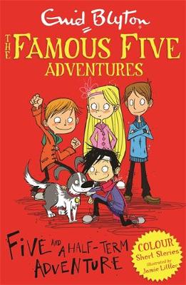 the famous five : five and a half-term adventure