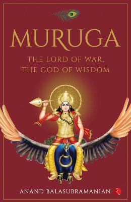 muruga: the lord of war, the god of wisdom